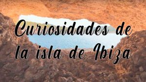 Curiosidades de Ibiza